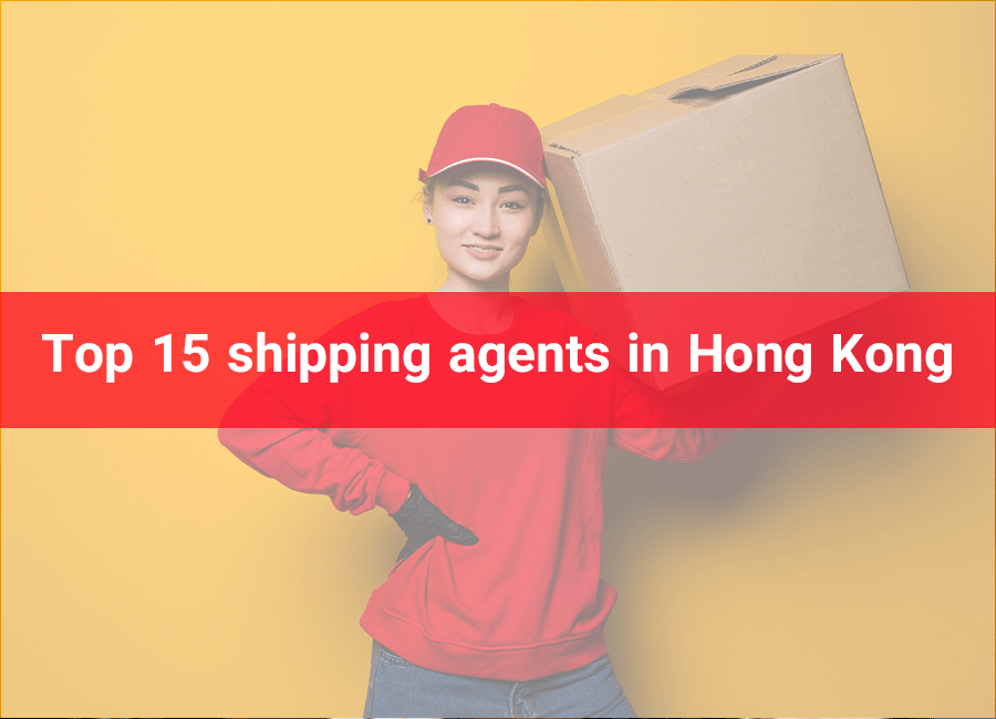 Top 15 Shipping Agents In Hong Kong | 2023 Best guide