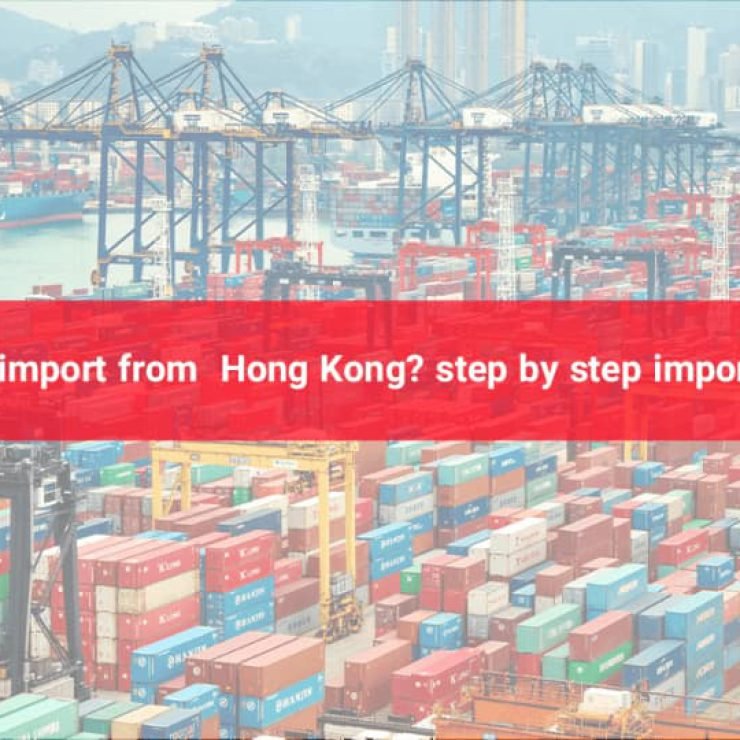How to import from Hong Kong? Step by step import guide